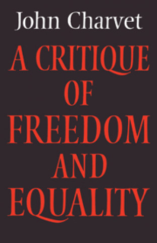 Kniha Critique of Freedom and Equality John Charvet