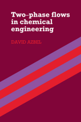 Kniha Two Phase Flows in Chemical Engineering David Azbel