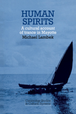 Könyv Human Spirits: A Cultural Account of Trance in Mayotte Michael Lambek