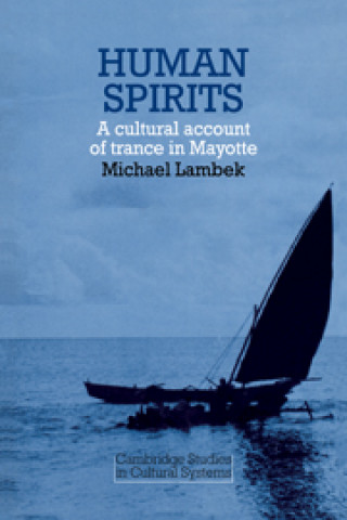 Książka Human Spirits: A Cultural Account of Trance in Mayotte Michael Lambek