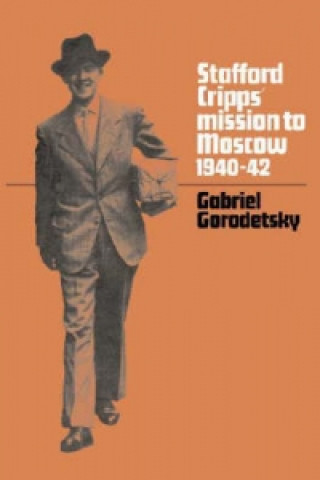 Kniha Stafford Cripps' Mission to Moscow, 1940-42 Gabriel Gorodetsky