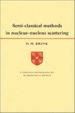 Knjiga Semi-Classical Methods for Nucleus-Nucleus Scattering D. M. Brink