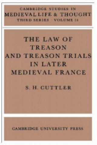 Kniha Law of Treason and Treason Trials in Later Medieval France S. H. Cuttler