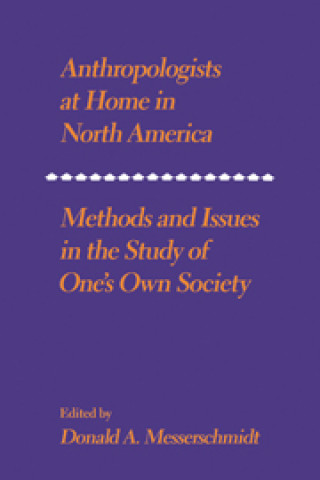 Книга Anthropologists at Home in North America Donald A. Messerschmidt