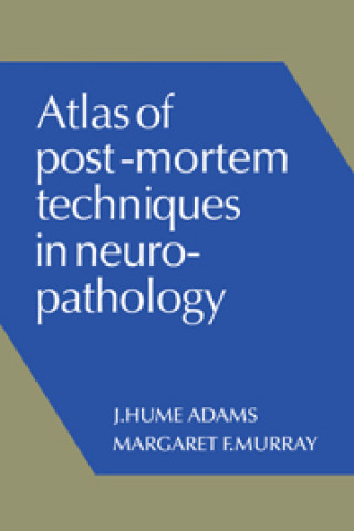 Książka Atlas of Post-Mortem Techniques in Neuropathology Margaret F. Murray