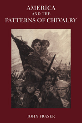 Könyv America and the Patterns of Chivalry John Fraser