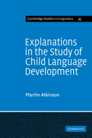 Carte Explanations in the Study of Child Language Development Martin Atkinson