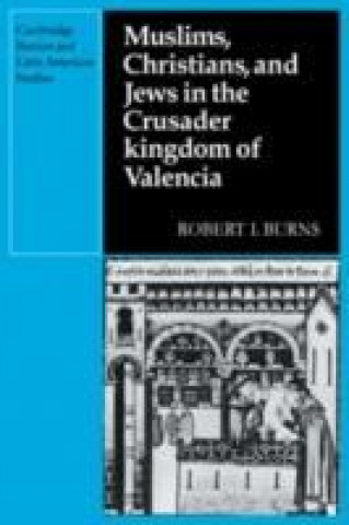 Libro Muslims Christians, and Jews in the Crusader Kingdom of Valencia Robert I. Burns