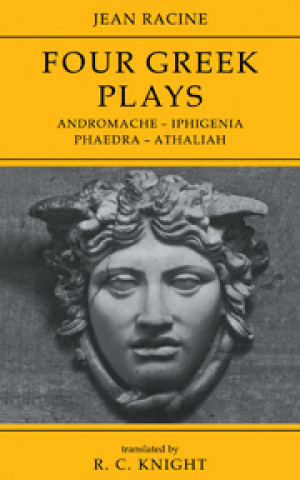 Kniha Jean Racine: Four Greek Plays R. C. Knight
