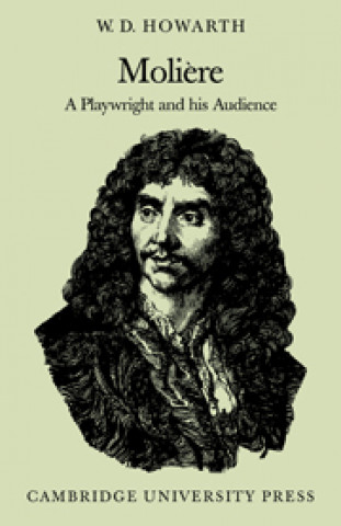 Knjiga Moliere: A Playwright and his Audience W. D. Howarth