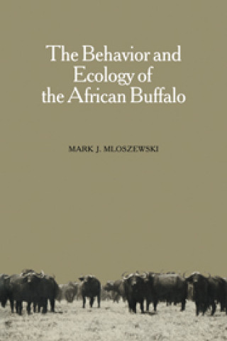 Libro Behavior and Ecology of the African Buffalo Mark J. Mloszewski