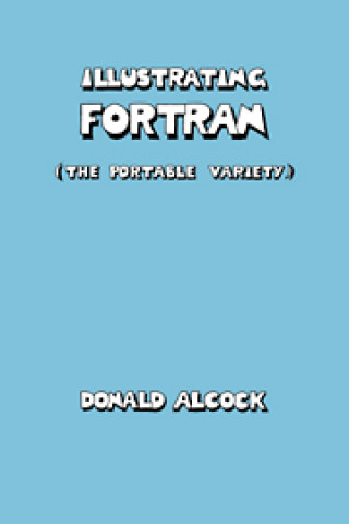 Carte Illustrating FORTRAN Donald G. Alcock