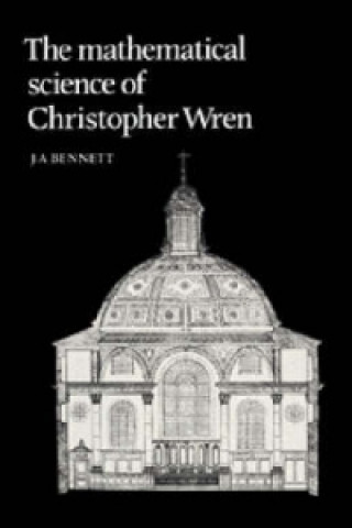 Carte Mathematical Science of Christopher Wren J. A. Bennett