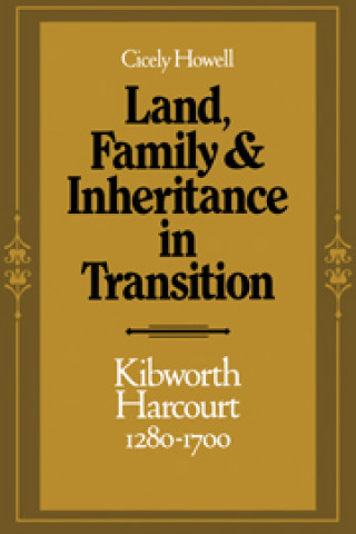 Kniha Land, Family and Inheritance in Transition Cicely Howell