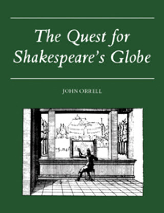 Könyv Quest for Shakespeare's Globe John Orrell