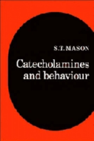 Kniha Catecholamines and Behavior S.T. Mason