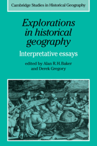 Kniha Explorations in Historical Geography 