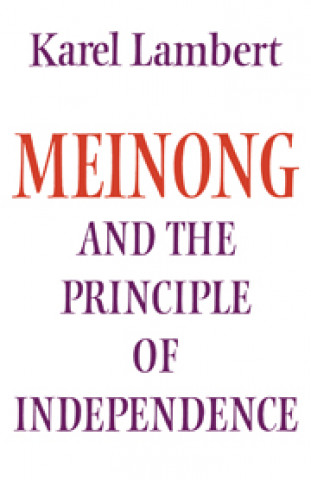 Kniha Meinong and the Principle of Independence Karel Lambert