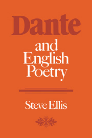 Kniha Dante and English Poetry Steve Ellis