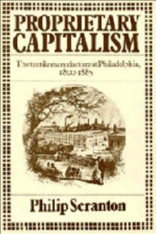 Livre Proprietary Capitalism Philip Scranton