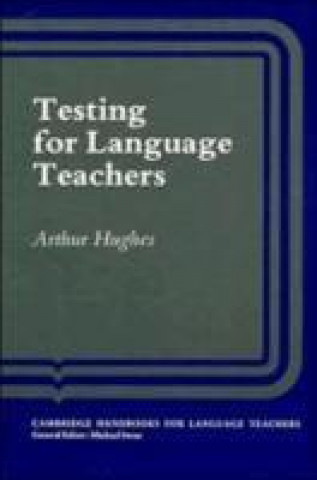 Kniha Testing for Language Teachers Arthur Hughes