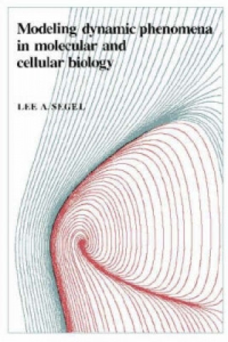 Kniha Modeling Dynamic Phenomena in Molecular and Cellular Biology Lee A. Segel