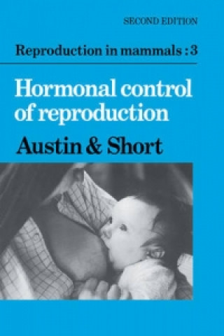 Kniha Reproduction in Mammals: Volume 3, Hormonal Control of Reproduction 