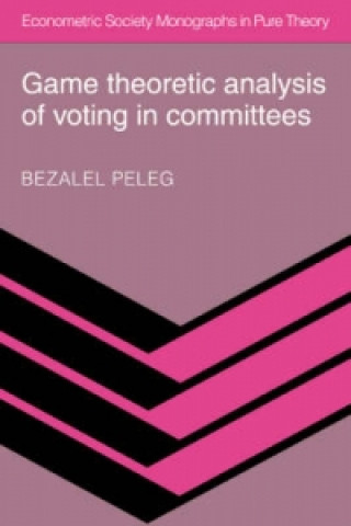Könyv Game Theoretic Analysis of Voting in Committees Bezalel Peleg