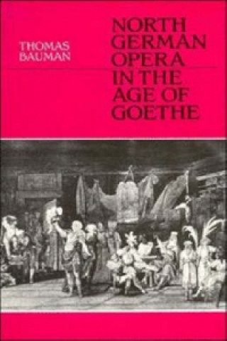 Carte North German Opera in the Age of Goethe Thomas Bauman