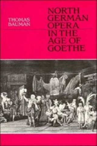 Libro North German Opera in the Age of Goethe Thomas Bauman