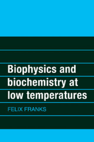 Книга Biophysics and Biochemistry at Low Temperatures Felix Franks