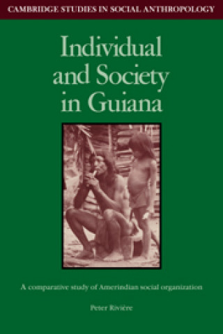 Livre Individual and Society in Guiana Peter Riviere