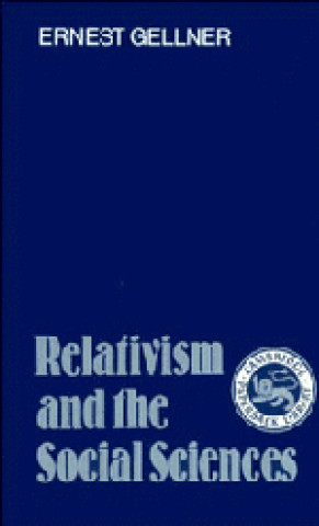 Kniha Relativism and the Social Sciences Ernest Gellner