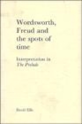 Kniha Wordsworth, Freud and the Spots of Time David Ellis