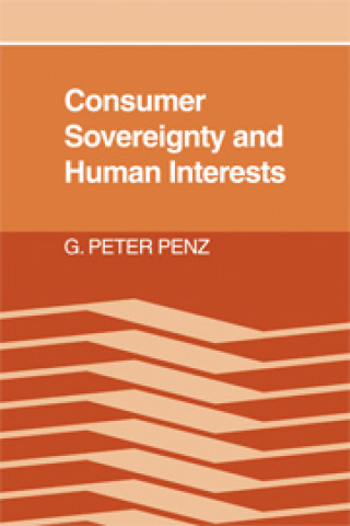 Knjiga Consumer Sovereignty and Human Interests G. Peter Penz