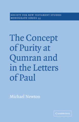 Könyv Concept of Purity at Qumran and in the Letters of Paul Michael Newton