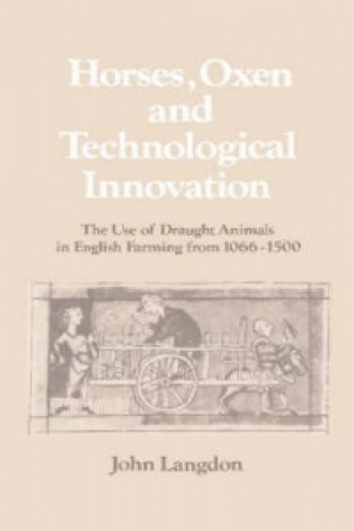 Knjiga Horses, Oxen and Technological Innovation John Langdon