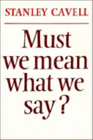 Carte Must We Mean What We Say? Stanley Cavell