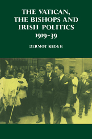 Książka Vatican, the Bishops and Irish Politics 1919-39 Dermot Keogh