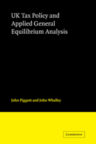 Kniha UK Tax Policy and Applied General Equilibrium Analysis John Whalley