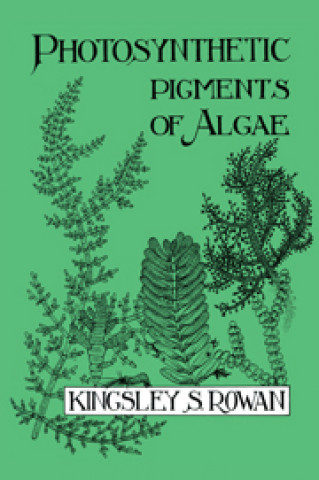 Könyv Photosynthetic Pigments of Algae Kingsley S. Rowan
