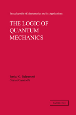Könyv Logic of Quantum Mechanics: Volume 15 Gianni Cassinelli