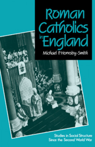 Kniha Roman Catholics in England Michael P. Hornsby-Smith