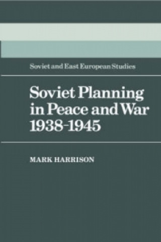 Könyv Soviet Planning in Peace and War, 1938-1945 Mark Harrison