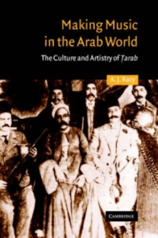 Book Making Music in the Arab World A. J. Racy