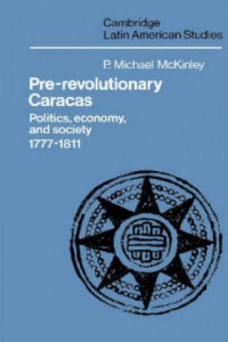 Libro Pre-Revolutionary Caracas P. Michael McKinley