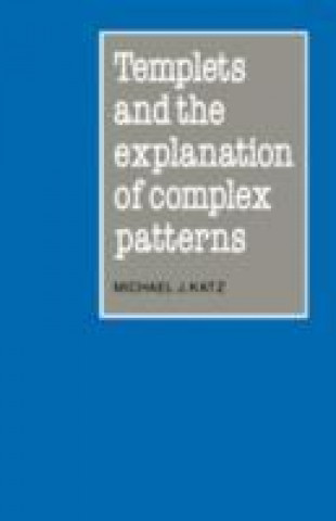 Buch Templets and the Explanation of Complex Patterns Michael J. Katz