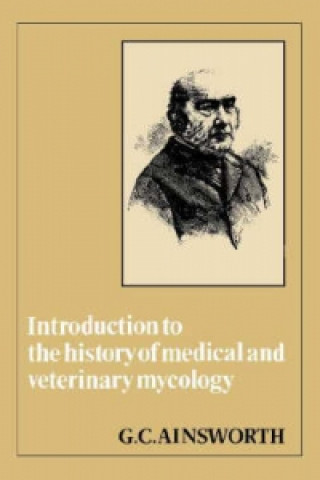 Kniha Introduction to the History of Medical and Veterinary Mycology G. C. Ainsworth