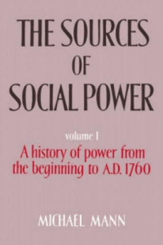 Könyv Sources of Social Power: Volume 1, A History of Power from the Beginning to AD 1760 Michael Mann