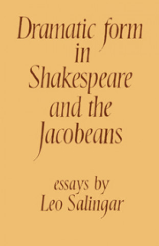 Carte Dramatic Form in Shakespeare and the Jacobeans Leo Salingar